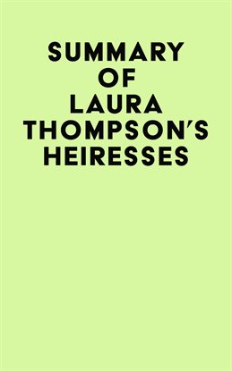 Cover image for Summary of Laura Thompson's Heiresses