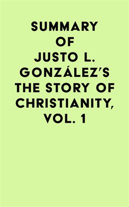 Imagen de portada para Summary of Justo L. González's The Story of Christianity, Volume 1