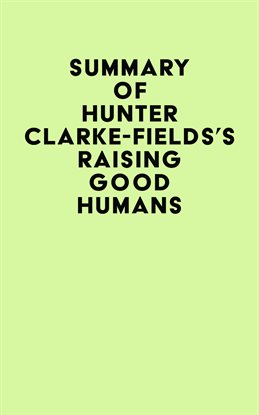 Cover image for Summary of Hunter Clarke-Fields's Raising Good Humans