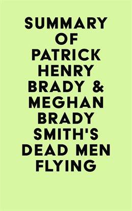 Cover image for Summary of Patrick Henry Brady & Meghan Brady Smith'sDead Men Flying