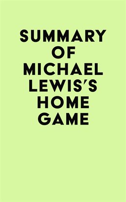 Cover image for Summary of Michael Lewis's Home Game