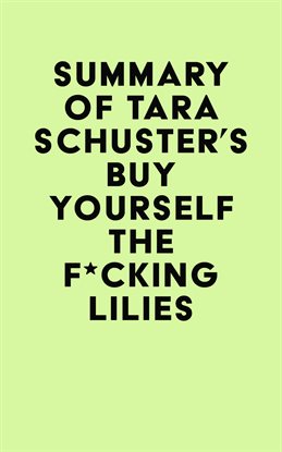 Imagen de portada para Summary of Tara Schuster's Buy Yourself the F**king Lilies