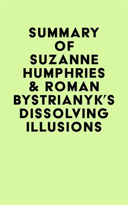 Cover image for Summary of Suzanne Humphries & Roman Bystrianyk's Dissolving Illusions