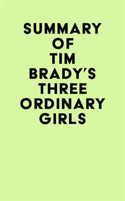 Cover image for Summary of Tim Brady's Three Ordinary Girls