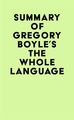 Cover image for Summary of Gregory Boyle's The Whole Language