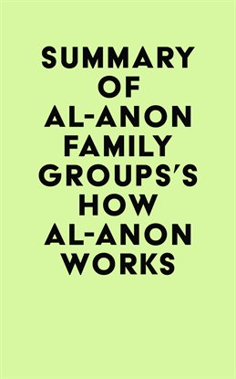 Summary of Al-Anon Family Groups's How Al-Anon Works