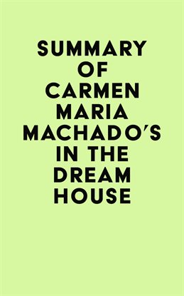 Cover image for Summary of Carmen Maria Machado's In the Dream House