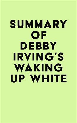 Cover image for Summary of Debby Irving's Waking Up White