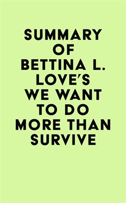 Cover image for Summary of Bettina L. Love's We Want to Do More Than Survive