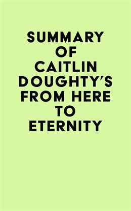 Cover image for Summary of Caitlin Doughty's From Here to Eternity