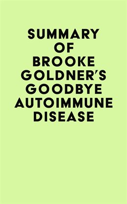 Cover image for Summary of Brooke Goldner's Goodbye Autoimmune Disease