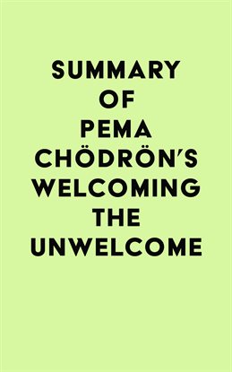 Cover image for Summary of Pema Chödrön's Welcoming the Unwelcome