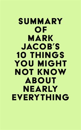 Cover image for Summary of Mark Jacob's 10 Things You Might Not Know About Nearly Everything
