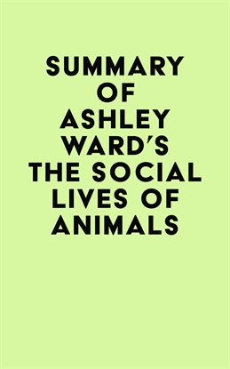 Cover image for Summary of Ashley Ward's The Social Lives of Animals