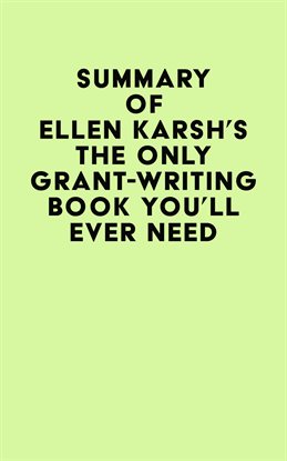 Cover image for Summary of Ellen Karsh's The Only Grant-Writing Book You'll Ever Need