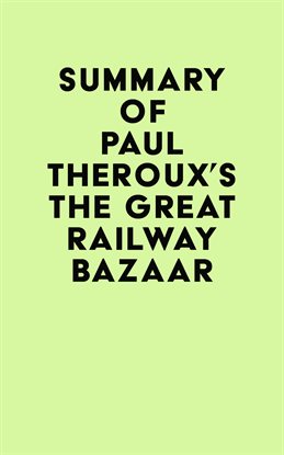 Cover image for Summary of Paul Theroux's The Great Railway Bazaar