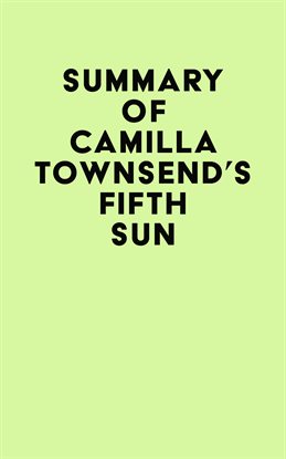 Imagen de portada para Summary of Camilla Townsend's Fifth Sun
