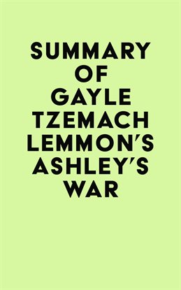 Cover image for Summary of Gayle Tzemach Lemmon's Ashley's War