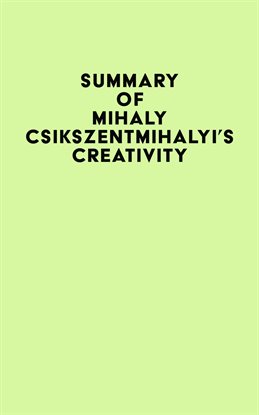 Cover image for Summary of Mihaly Csikszentmihalyi's Creativity