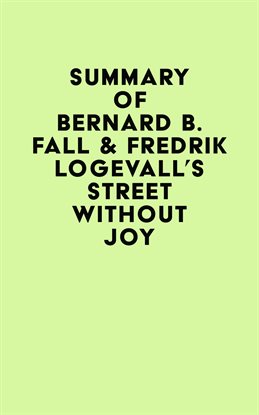 Cover image for Summary of Bernard B. Fall & Fredrik Logevall's Street Without Joy