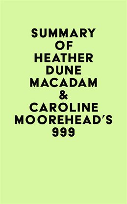 Cover image for Summary of Heather Dune Macadam & Caroline Moorehead's 999