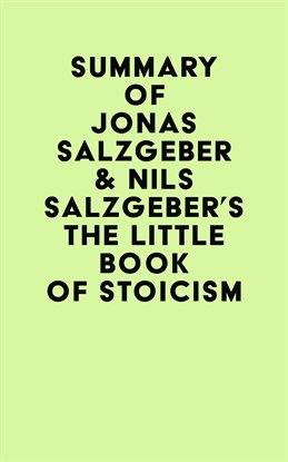 Imagen de portada para Summary of Jonas Salzgeber & Nils Salzgeber's The Little Book of Stoicism