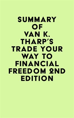 Cover image for Summary of Van K. Tharp's Trade Your Way to Financial Freedom, 2nd Edition
