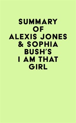 Cover image for Summary of Alexis Jones & Sophia Bush's I Am That Girl