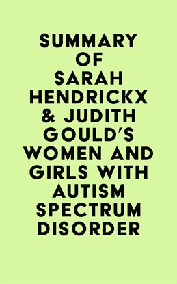 Cover image for Summary of Sarah Hendrickx & Judith Gould's Women and Girls With Autism Spectrum Disorder