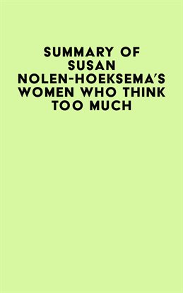 Cover image for Summary of Susan Nolen-Hoeksema's Women Who Think Too Much