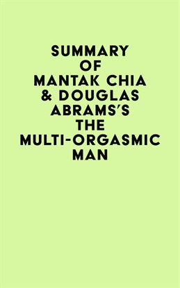 Cover image for Summary of Mantak Chia & Douglas Abrams's The Multi-Orgasmic Man