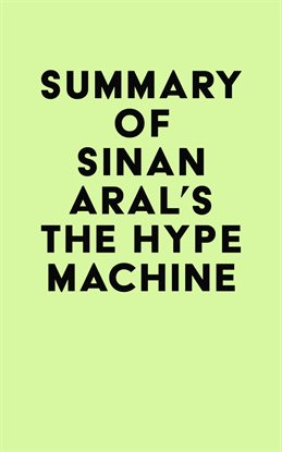 Imagen de portada para Summary of Sinan Aral's The Hype Machine