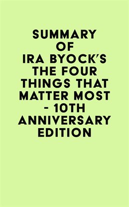 Imagen de portada para Summary of Ira Byock's The Four Things That Matter Most, 10th Anniversary Edition