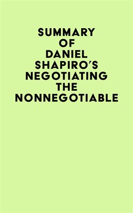 Cover image for Summary of Daniel Shapiro's Negotiating the Nonnegotiable