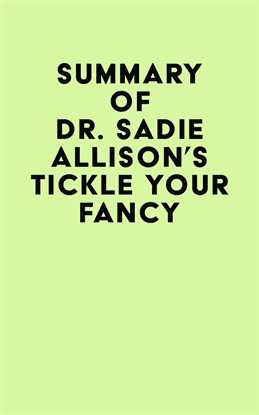 Cover image for Summary of Dr. Sadie Allison's Tickle Your Fancy