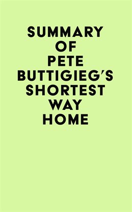 Cover image for Summary of Pete Buttigieg's Shortest Way Home