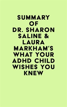 Cover image for Summary of Dr. Sharon Saline & Laura Markham 's What Your ADHD Child Wishes You Knew