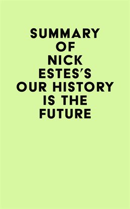 Cover image for Summary of Nick Estes's Our History Is the Future