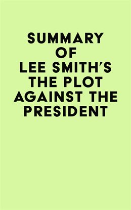 Cover image for Summary of Lee Smith's The Plot Against the President