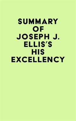 Cover image for Summary of Joseph J. Ellis's His Excellency