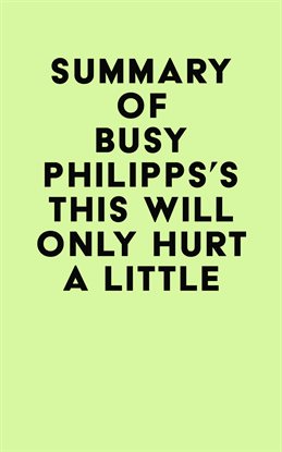 Cover image for Summary of Busy Philipps's This Will Only Hurt a Little