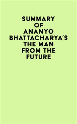 Cover image for Summary of Ananyo Bhattacharya's The Man from the Future