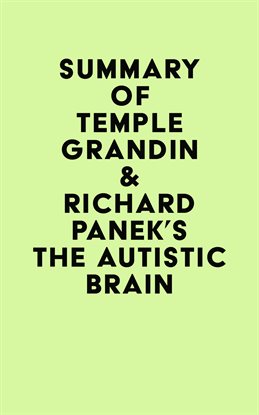 Cover image for Summary of Temple Grandin & Richard Panek's The Autistic Brain
