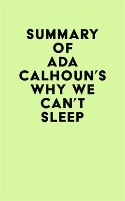 Cover image for Summary of Ada Calhoun's Why We Can't Sleep