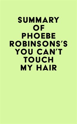 Cover image for Summary of Phoebe Robinsons's You Can't Touch My Hair
