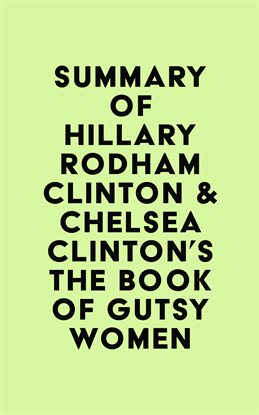 Cover image for Summary of Hillary Rodham Clinton & Chelsea Clinton's The Book of Gutsy Women