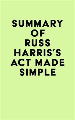 Cover image for Summary of Russ Harris's ACT Made Simple