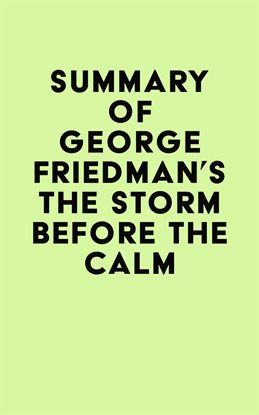 Cover image for Summary of George Friedman's The Storm Before the Calm