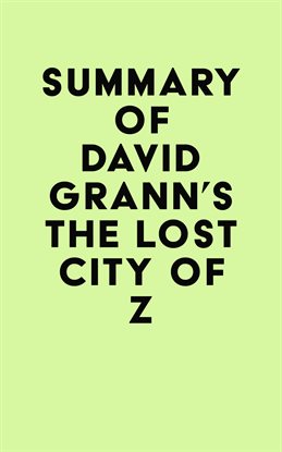 Cover image for Summary of David Grann's The Lost City of Z