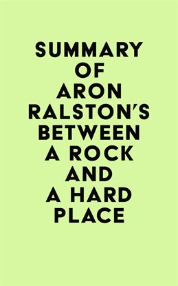 Cover image for Summary of Aron Ralston's Between a Rock and a Hard Place